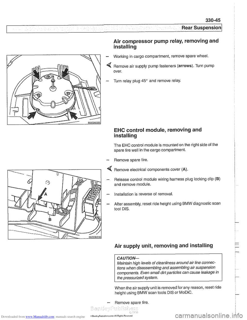 BMW 528i 1998 E39 Workshop Manual Downloaded from www.Manualslib.com manuals search engine
-- I
I: ... . -. Rear Suspension! -- .- -
Air compressor pump relay, removing and
installing
- Working in cargo compartment, remove sp BMW 528i 1998 E39 Workshop Manual Downloaded from www.Manualslib.com manuals search engine
-- I
I: ... . -. Rear Suspension! -- .- -
Air compressor pump relay, removing and
installing
- Working in cargo compartment, remove sp