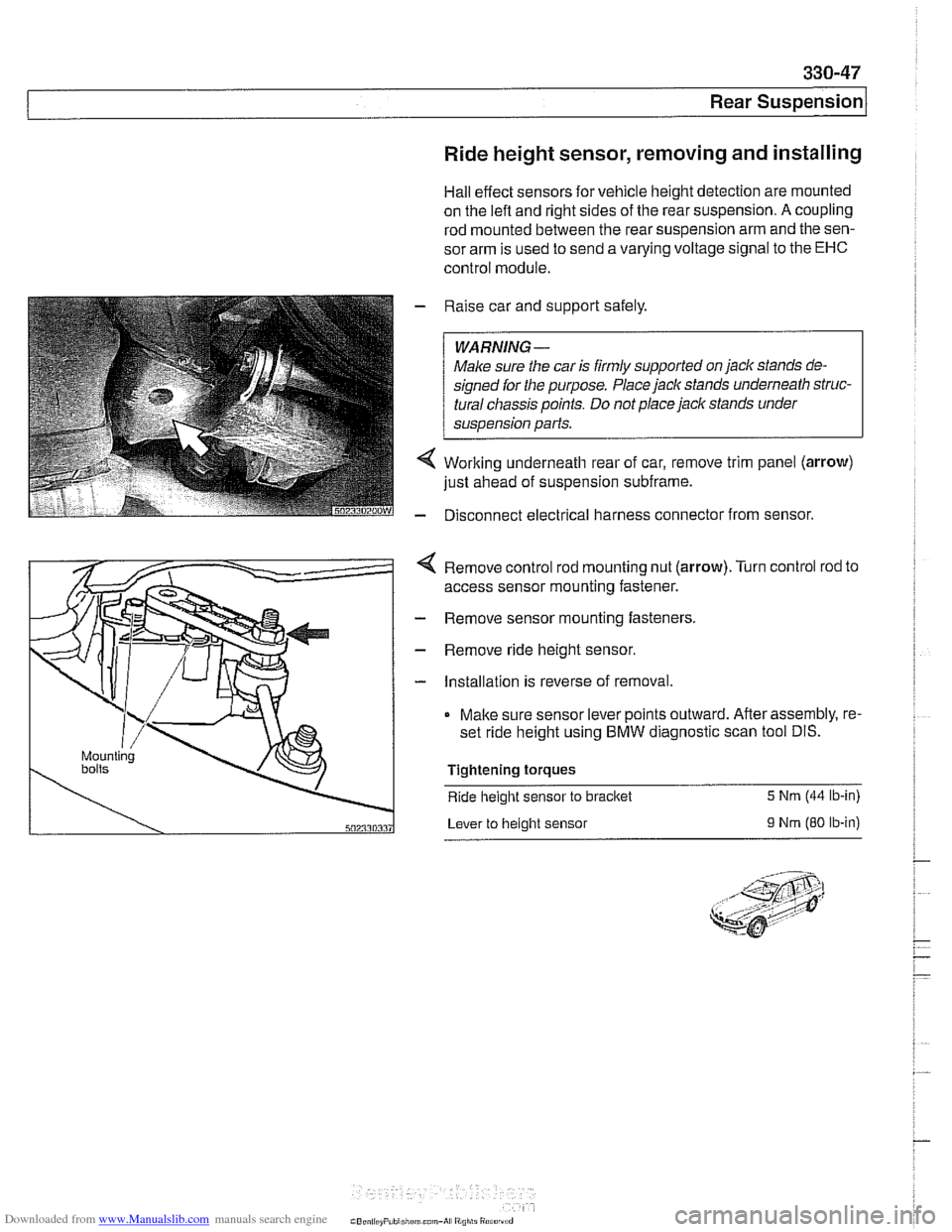 BMW 528i 2000 E39 User Guide Downloaded from www.Manualslib.com manuals search engine 
330-47 
Rear suspension/ 
Ride height sensor, removing and installing 
Hall effect sensors for vehicle height detection are  mounted 
on  the 