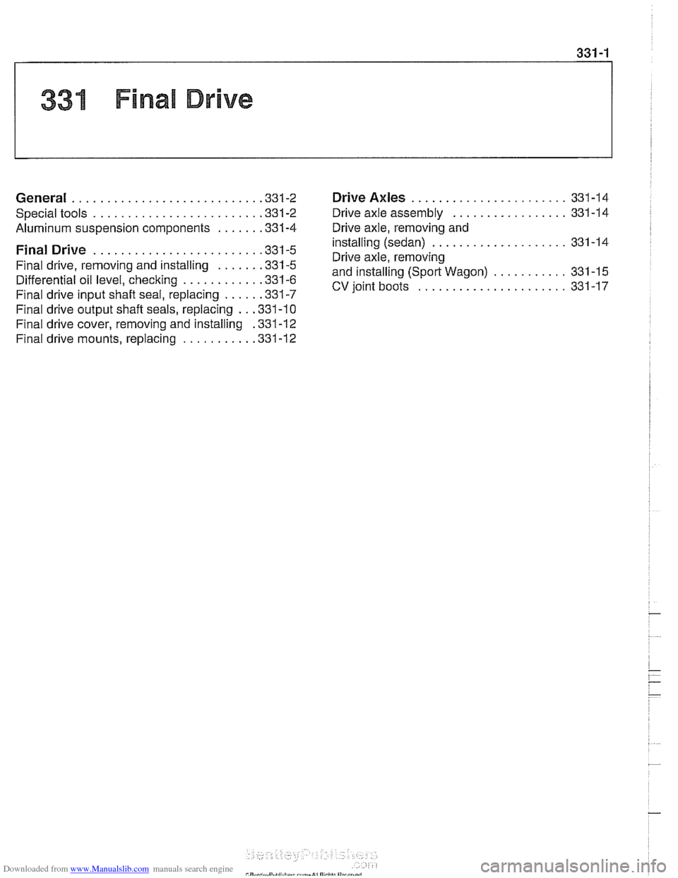 BMW 528i 1998 E39 Workshop Manual Downloaded from www.Manualslib.com manuals search engine
33UFinal Drive
General ........................... ,331 -2 Drive Axles ....................... 331 -1 4
Special tools
..................... BMW 528i 1998 E39 Workshop Manual Downloaded from www.Manualslib.com manuals search engine
33UFinal Drive
General ........................... ,331 -2 Drive Axles ....................... 331 -1 4
Special tools
.....................