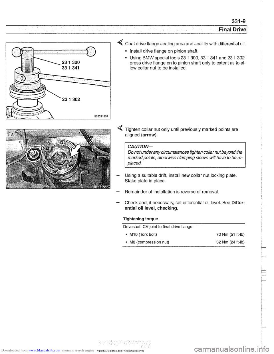 BMW 528i 1999 E39 Owners Guide Downloaded from www.Manualslib.com manuals search engine 
331-9 
Final Drive 
Coat drive flange sealing area  and seal lip with differential  oil. 
* Install drive flange  on pinion shaft. 
Using 
BMW