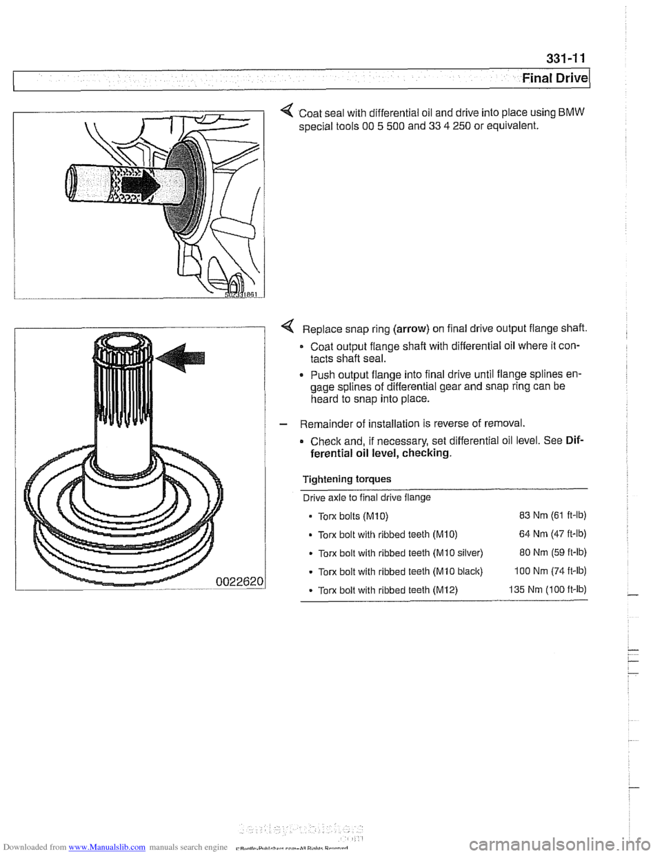 BMW 528i 2000 E39 Owners Guide Downloaded from www.Manualslib.com manuals search engine 
331-1 1 
Final   rive( 
< Coat seal with differential oil and  drive into place  using BMW 
special tools 00 5 500 and 33 4 250 or equivalent.