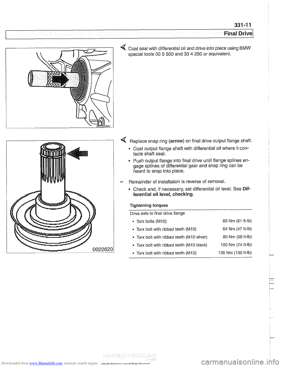 BMW 528i 1998 E39 Workshop Manual Downloaded from www.Manualslib.com manuals search engine
331-1 1
Final rive(
< Coat seal with differential oil and drive into place using BMW
special tools 00 5 500 and 33 4 250 or equivalent. BMW 528i 1998 E39 Workshop Manual Downloaded from www.Manualslib.com manuals search engine
331-1 1
Final rive(
< Coat seal with differential oil and drive into place using BMW
special tools 00 5 500 and 33 4 250 or equivalent.