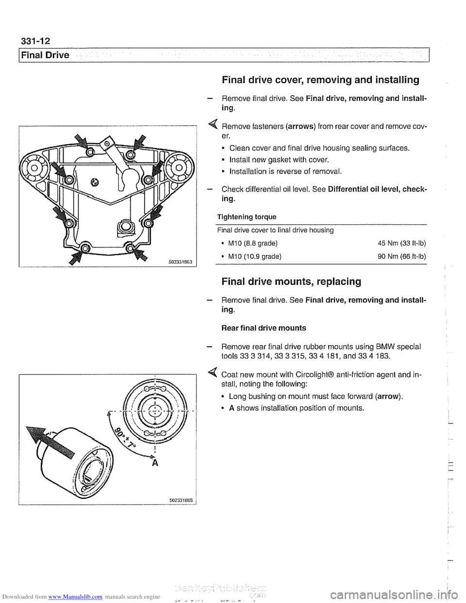 BMW 528i 1999 E39 Owners Guide Downloaded from www.Manualslib.com manuals search engine 
331-12 
Final Drive Final drive cover, removing and installing 
- Remove final drive.  See Final  drive, removing  and install- 
ing. 
I 1 4 R