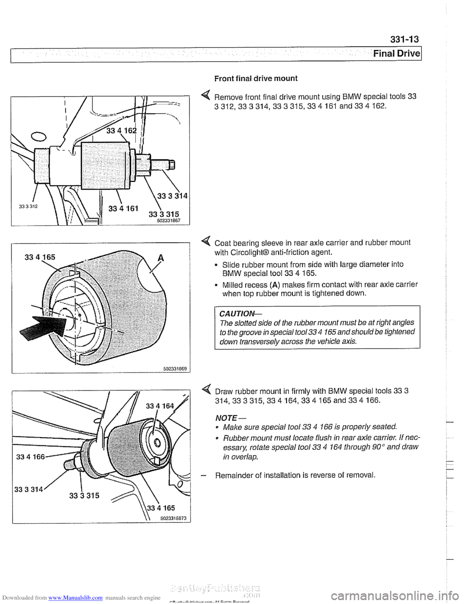 BMW 528i 2000 E39 User Guide Downloaded from www.Manualslib.com manuals search engine 
Final Drive 
Front final drive mount 
4 Remove  front final  drive mount  using BMW special tools 33 
3312,333314,  333315,334161 
and334162. 