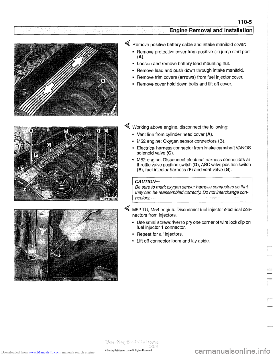 BMW 525i 2000 E39 Workshop Manual Downloaded from www.Manualslib.com manuals search engine
Engine Removal and lnstallationl
< Remove positive battery cable and intake manifold cover:
Remove protective cover from positive (+)jump BMW 525i 2000 E39 Workshop Manual Downloaded from www.Manualslib.com manuals search engine
Engine Removal and lnstallationl
< Remove positive battery cable and intake manifold cover:
Remove protective cover from positive (+)jump
