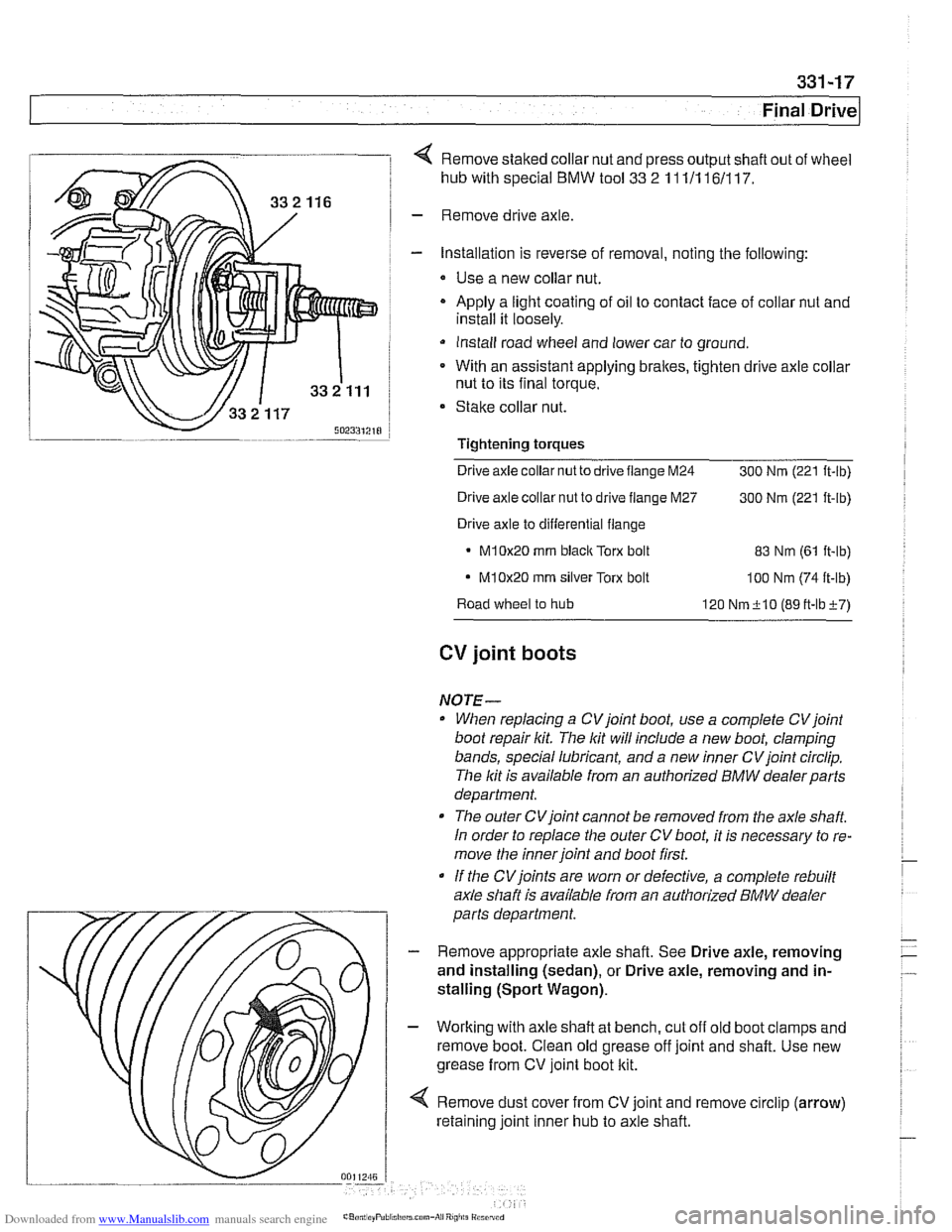 BMW 528i 2000 E39 Owners Manual Downloaded from www.Manualslib.com manuals search engine
331-17
Final ~rivel
4 Remove staked collar nut and press output shaft out of wheel
hub with special
BMW tool 33 2 11 111 161117.
- Re BMW 528i 2000 E39 Owners Manual Downloaded from www.Manualslib.com manuals search engine
331-17
Final ~rivel
4 Remove staked collar nut and press output shaft out of wheel
hub with special
BMW tool 33 2 11 111 161117.
- Re