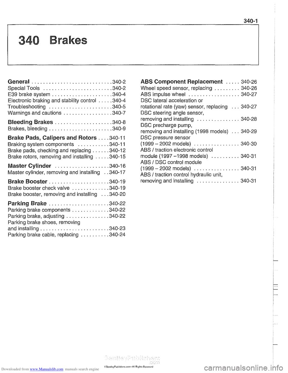 BMW 528i 2000 E39 Service Manual Downloaded from www.Manualslib.com manuals search engine 
General ........................... .34 0.2 
Special  Tools 
....................... .34 0.2 
E39 brake  system 
.................... .34 0.4 