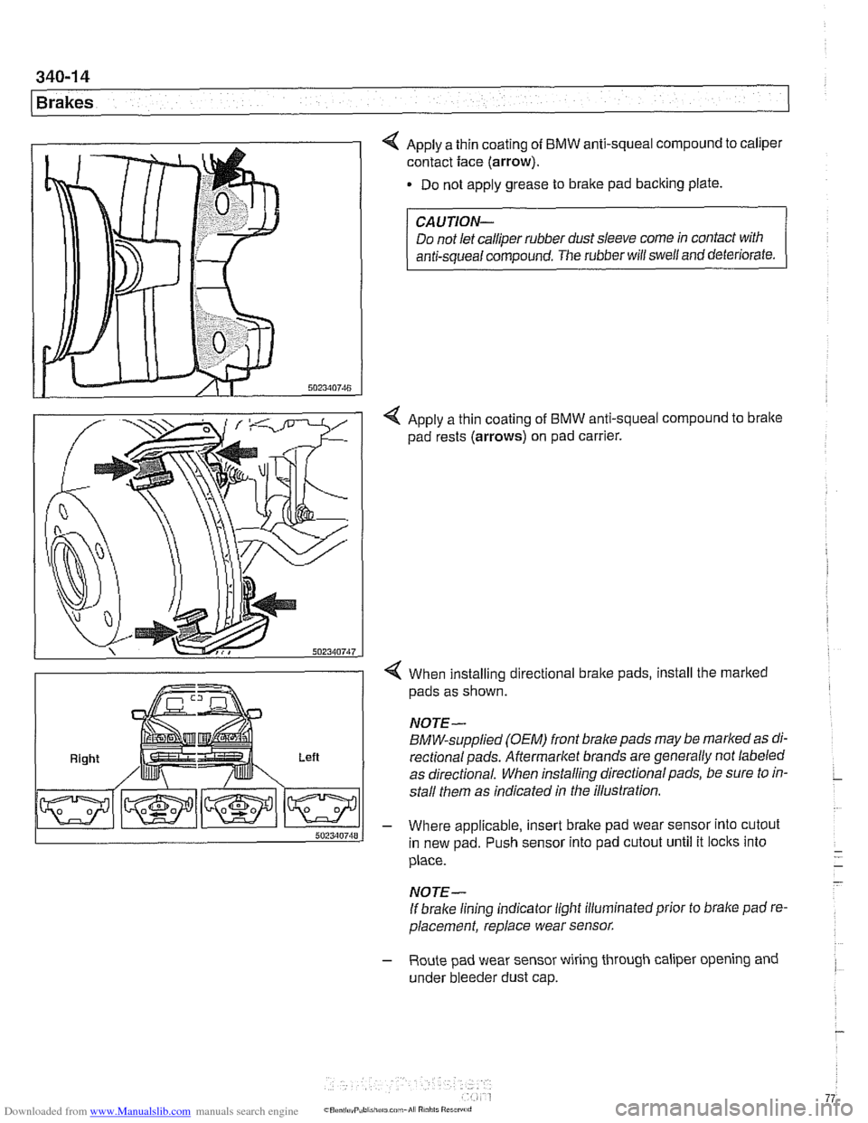 BMW 525i 2001 E39 Owners Manual Downloaded from www.Manualslib.com manuals search engine 
340-1 4 
Brakes 
4 Apply a thin coating  of BMW anti-squeal compound to caliper 
contact face 
(arrow). 
Do not  apply grease to brake  pad ba