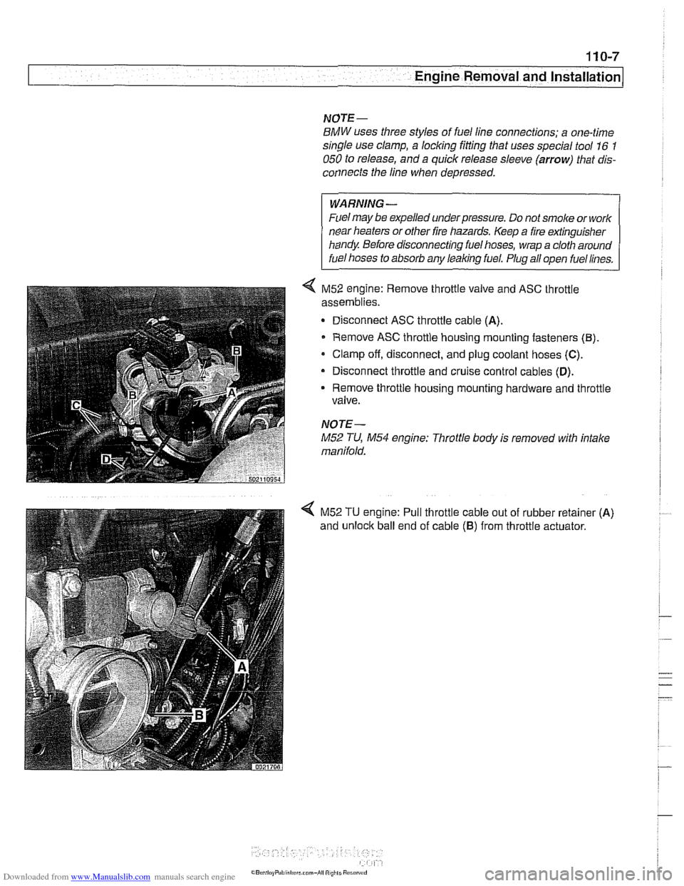 BMW 540i 1998 E39 Manual PDF Downloaded from www.Manualslib.com manuals search engine
Engine Removal and lnstallationl
NOTE-
BMW uses three styles of fuel line connections; a one-time
single use clamp, a locking fitting t BMW 540i 1998 E39 Manual PDF Downloaded from www.Manualslib.com manuals search engine
Engine Removal and lnstallationl
NOTE-
BMW uses three styles of fuel line connections; a one-time
single use clamp, a locking fitting t
