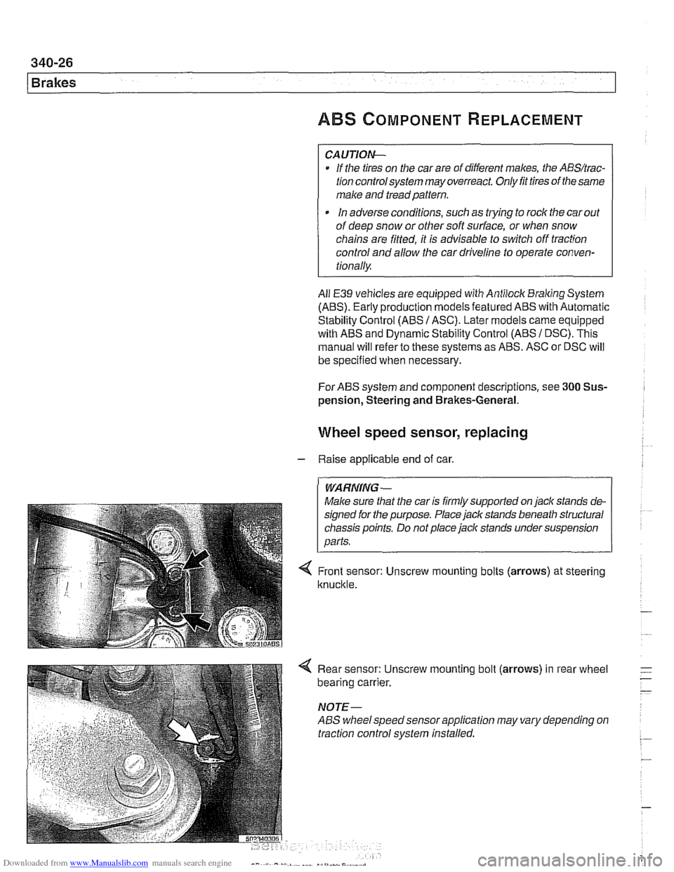 BMW 525i 2000 E39 Workshop Manual Downloaded from www.Manualslib.com manuals search engine
1 Brakes
ABS COMPONENT REPLACEMENT
CA UTIOW-
If the tires on the car are of different makes, the ABS/trac-
tion controlsystem may ove BMW 525i 2000 E39 Workshop Manual Downloaded from www.Manualslib.com manuals search engine
1 Brakes
ABS COMPONENT REPLACEMENT
CA UTIOW-
If the tires on the car are of different makes, the ABS/trac-
tion controlsystem may ove