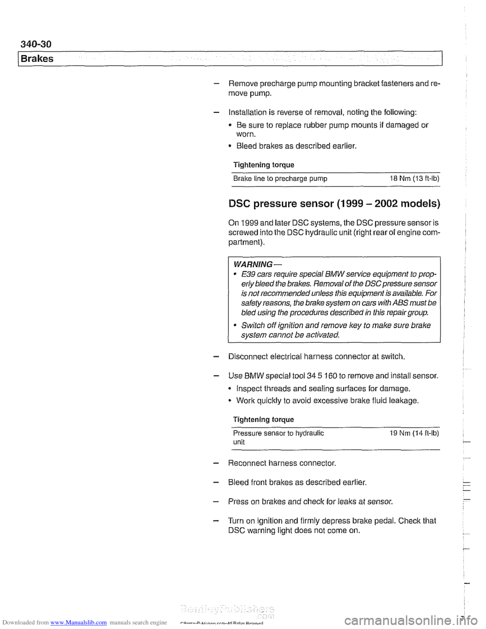 BMW 530i 2001 E39 Service Manual Downloaded from www.Manualslib.com manuals search engine 
1 Brakes 
- Remove precharge  pump mounting  bracket fasteners  and re- 
move pump. 
- Installation  is reverse  of removal, noting  the follo