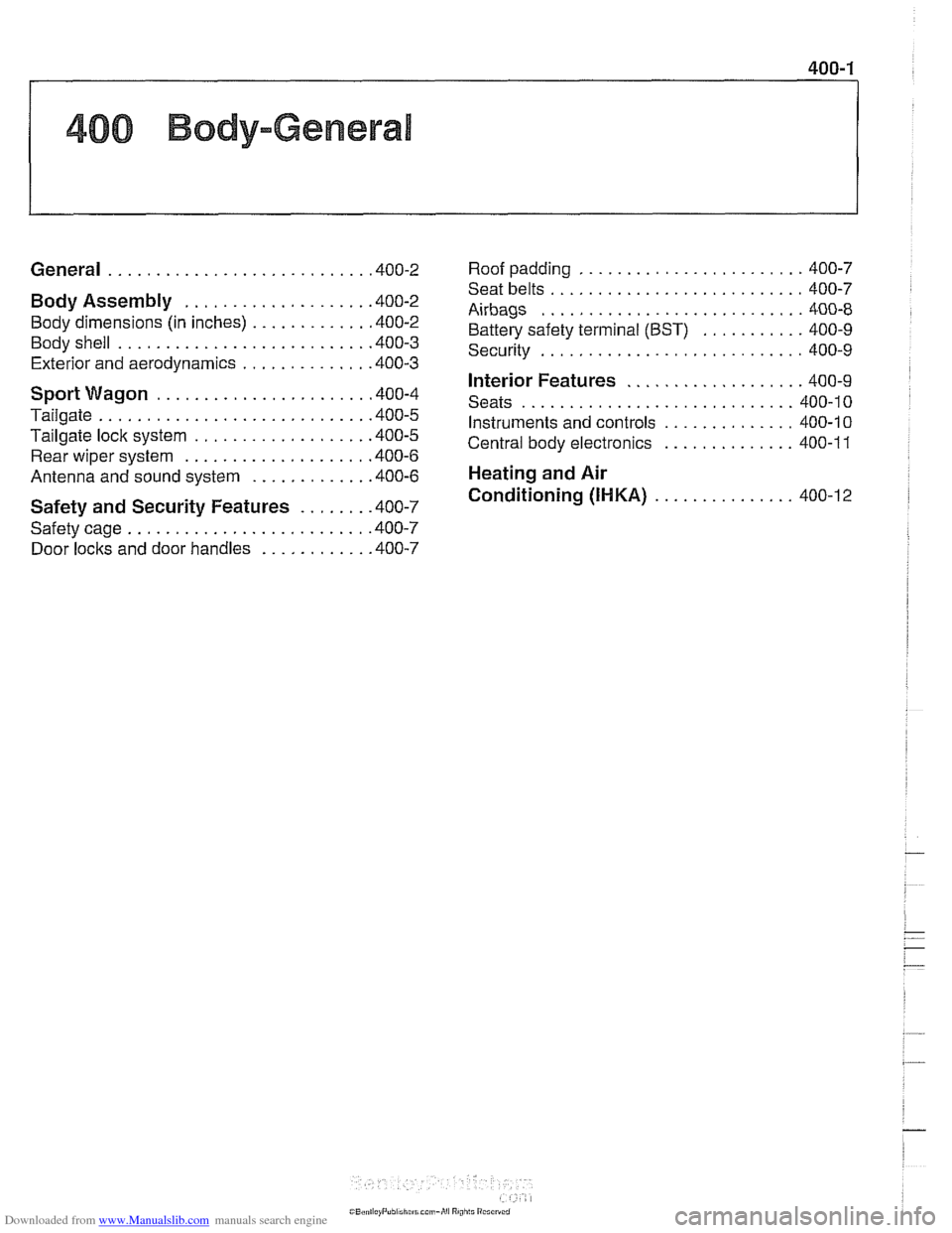 BMW 540i 1999 E39 Workshop Manual Downloaded from www.Manualslib.com manuals search engine 
400 Body-General 
........................ General ........................... .40 0.2  Roof paddin~ 400-7 
Body Assembly ................... 