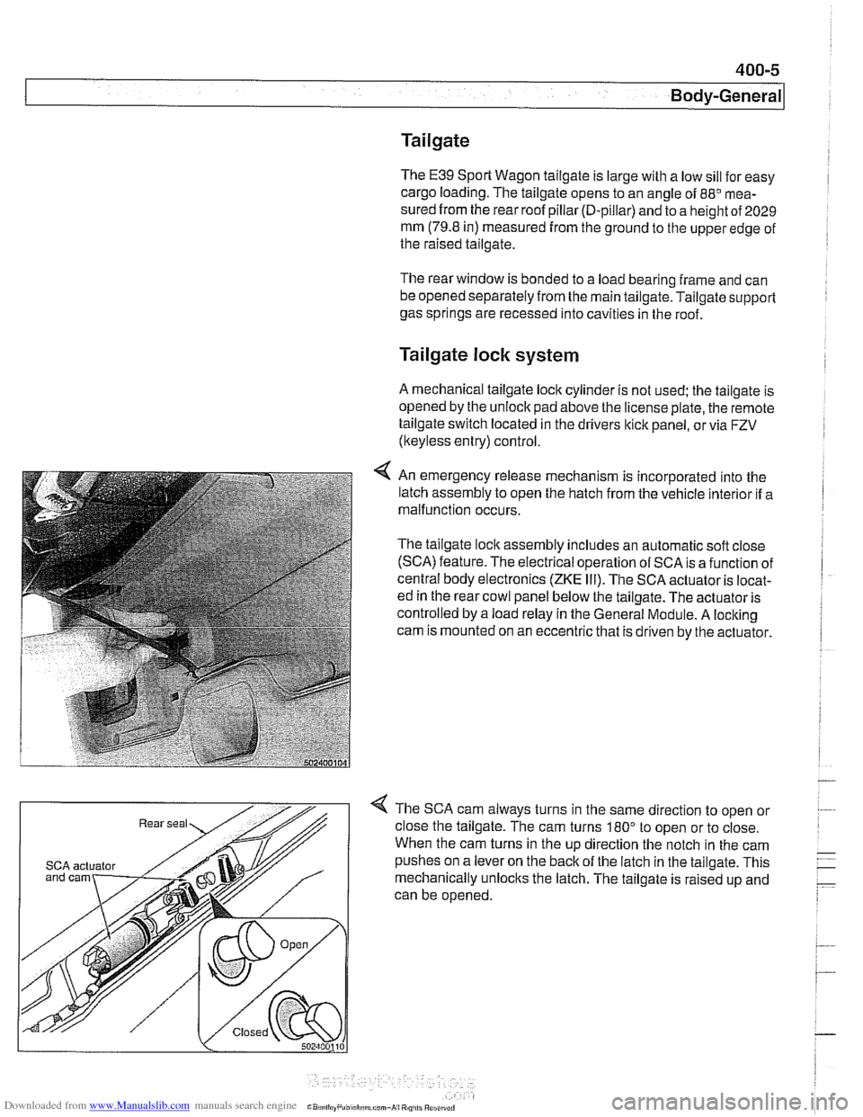 BMW 525i 2001 E39 Workshop Manual Downloaded from www.Manualslib.com manuals search engine 
400-5 
Body-General 
Tailgate 
The E39 Sporl Wagon tailgate is large with a low sill  for easy 
cargo loading.  The tailgate opens to  an angl