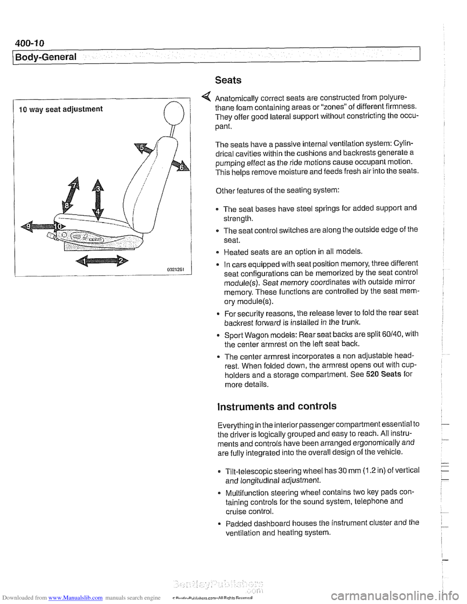 BMW 525i 2001 E39 Workshop Manual Downloaded from www.Manualslib.com manuals search engine 
400-1 0 
Body-General 
Seats 
4 Anatomically correct seats are constructed  from polyure- 
10 way seat  adjustment  thane foam 
containing are