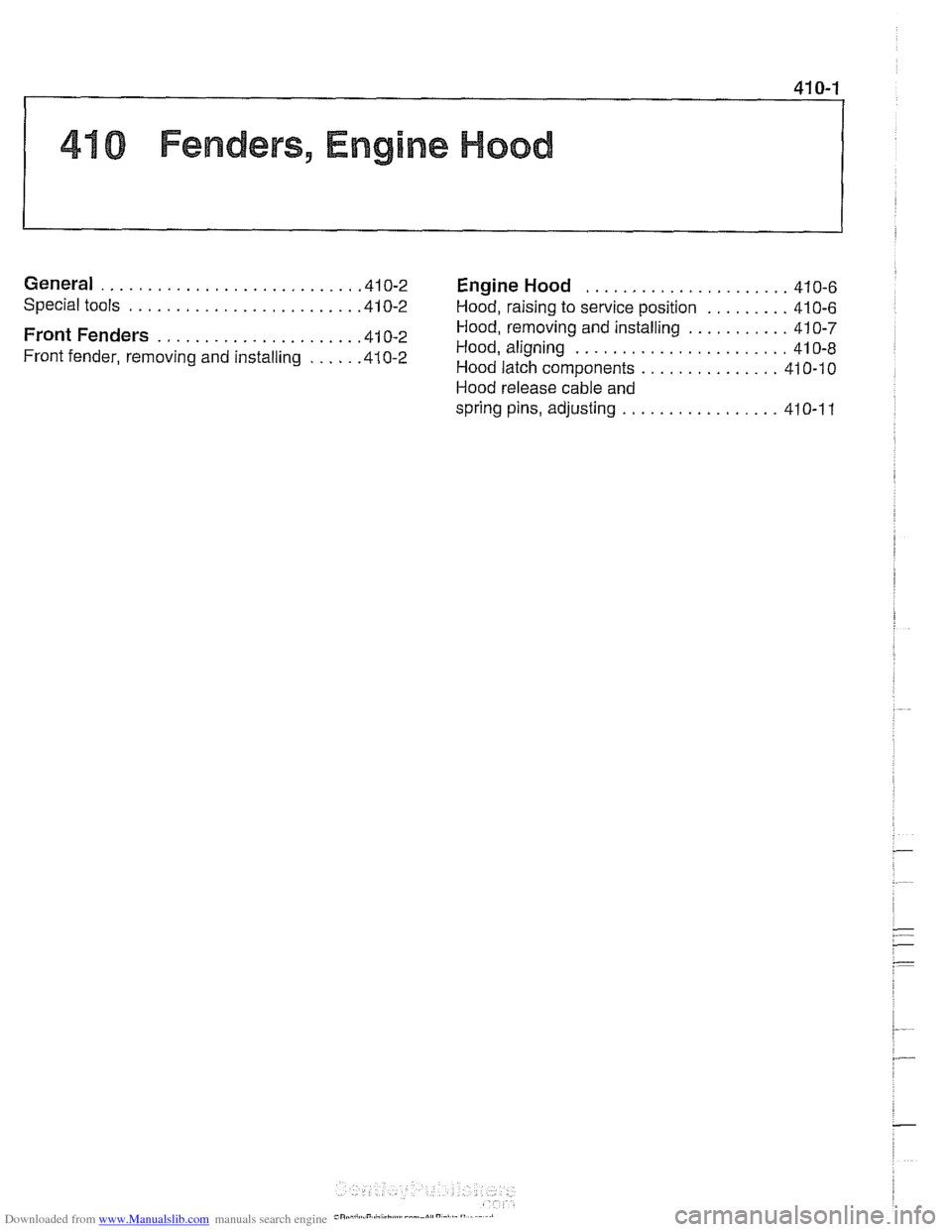 BMW 525i 1998 E39 Workshop Manual Downloaded from www.Manualslib.com manuals search engine
1 410 Fenders. Engine Hood
General ........................... .41 0.2 Engine Hood ...................... 410-6
Special tools .............. BMW 525i 1998 E39 Workshop Manual Downloaded from www.Manualslib.com manuals search engine
1 410 Fenders. Engine Hood
General ........................... .41 0.2 Engine Hood ...................... 410-6
Special tools ..............