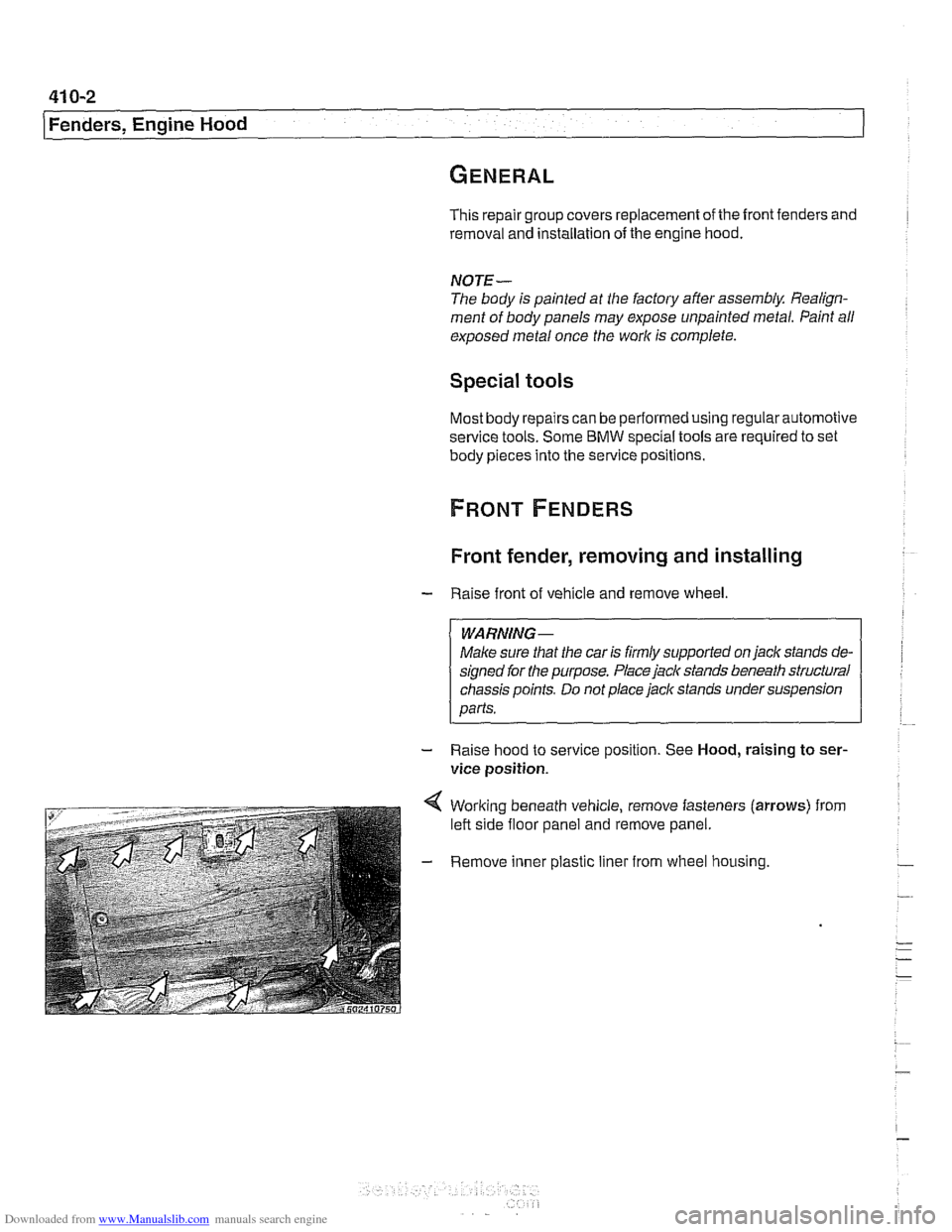 BMW 540i 2000 E39 Owners Guide Downloaded from www.Manualslib.com manuals search engine
[Fenders, Engine Hood
This repair group covers replacement of the front fenders and
removal and installation of the engine hood.
NOJ BMW 540i 2000 E39 Owners Guide Downloaded from www.Manualslib.com manuals search engine
[Fenders, Engine Hood
This repair group covers replacement of the front fenders and
removal and installation of the engine hood.
NOJ