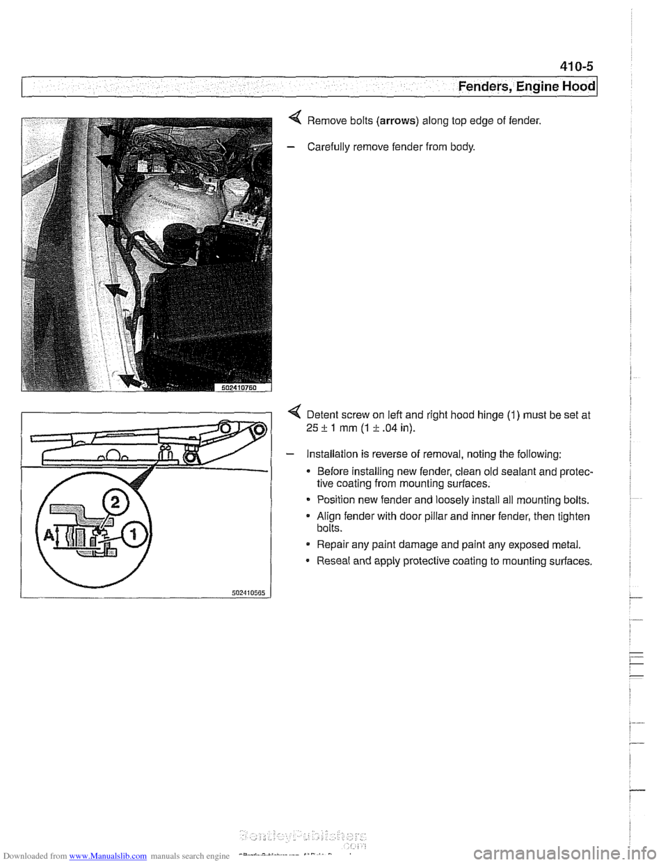 BMW 525i 1998 E39 Workshop Manual Downloaded from www.Manualslib.com manuals search engine
-
... ---- - Fenders, -- Engine ~oodl
4 Remove bolts (arrows) along top edge of fender.
- Carefully remove fender from body.
Detent scre BMW 525i 1998 E39 Workshop Manual Downloaded from www.Manualslib.com manuals search engine
-
... ---- - Fenders, -- Engine ~oodl
4 Remove bolts (arrows) along top edge of fender.
- Carefully remove fender from body.
Detent scre