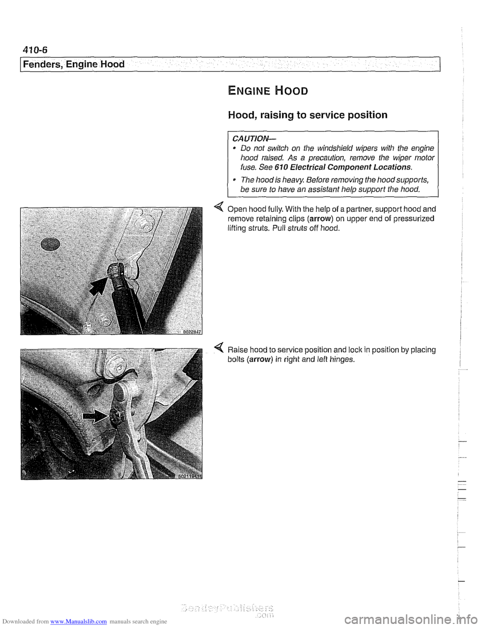 BMW 525i 1998 E39 Workshop Manual Downloaded from www.Manualslib.com manuals search engine
Hood, raising to service position
CAUTION-
Do not switch on the windshield wipers with the engine
hood raised. As a precaution, r BMW 525i 1998 E39 Workshop Manual Downloaded from www.Manualslib.com manuals search engine
Hood, raising to service position
CAUTION-
Do not switch on the windshield wipers with the engine
hood raised. As a precaution, r