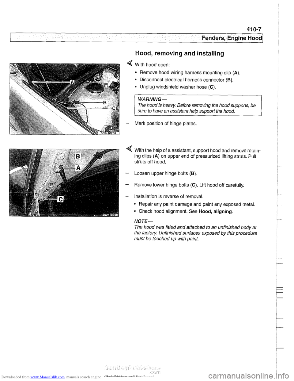 BMW 528i 1998 E39 Workshop Manual Downloaded from www.Manualslib.com manuals search engine
Fenders, Engine ~ood/
Hood, removing and installing
With hood open:
Remove hood wiring harness mounting clip
(A)
Disconnect electrical BMW 528i 1998 E39 Workshop Manual Downloaded from www.Manualslib.com manuals search engine
Fenders, Engine ~ood/
Hood, removing and installing
With hood open:
Remove hood wiring harness mounting clip
(A)
Disconnect electrical