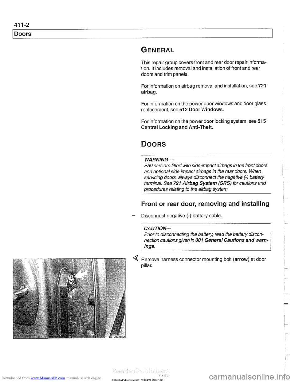 BMW 540i 1998 E39 Workshop Manual Downloaded from www.Manualslib.com manuals search engine
Doors
This repair group covers front and rear door repair informa-
tion. It includes removal and installation of front and rear
do BMW 540i 1998 E39 Workshop Manual Downloaded from www.Manualslib.com manuals search engine
Doors
This repair group covers front and rear door repair informa-
tion. It includes removal and installation of front and rear
do