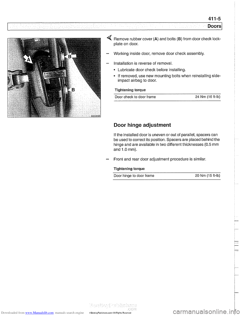 BMW 528i 1998 E39 Workshop Manual Downloaded from www.Manualslib.com manuals search engine
... -
Doors
Remove rubber cover (A) and bolts (B) from door check lock-
plate on door.
Worlting inside door, remove door check assembly BMW 528i 1998 E39 Workshop Manual Downloaded from www.Manualslib.com manuals search engine
... -
Doors
Remove rubber cover (A) and bolts (B) from door check lock-
plate on door.
Worlting inside door, remove door check assembly