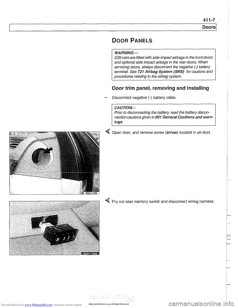 BMW 528i 1998 E39 Workshop Manual Downloaded from www.Manualslib.com manuals search engine 
WARNING - 
E39 cars are fitted with  side-impact airbags in the front doors 
and  optional  side impact 
airbags in the rear doors.  When 
ser