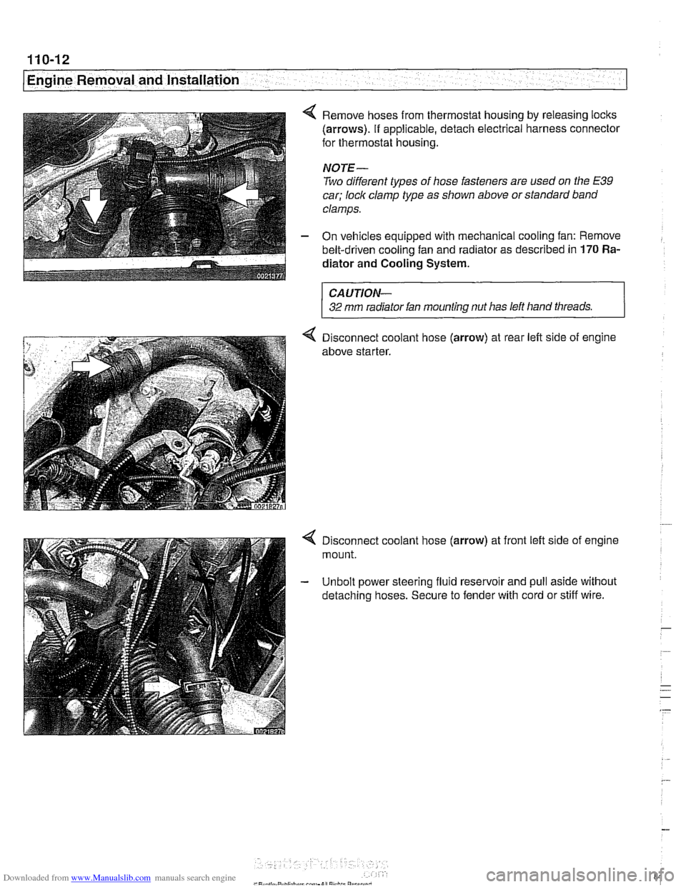 BMW 540i 2000 E39 Workshop Manual Downloaded from www.Manualslib.com manuals search engine 
110-12 
Engine Removal  and Installation 
4 Remove  hoses from thermostat housing  by releasing locks 
(arrows). If applicable,  detach electr