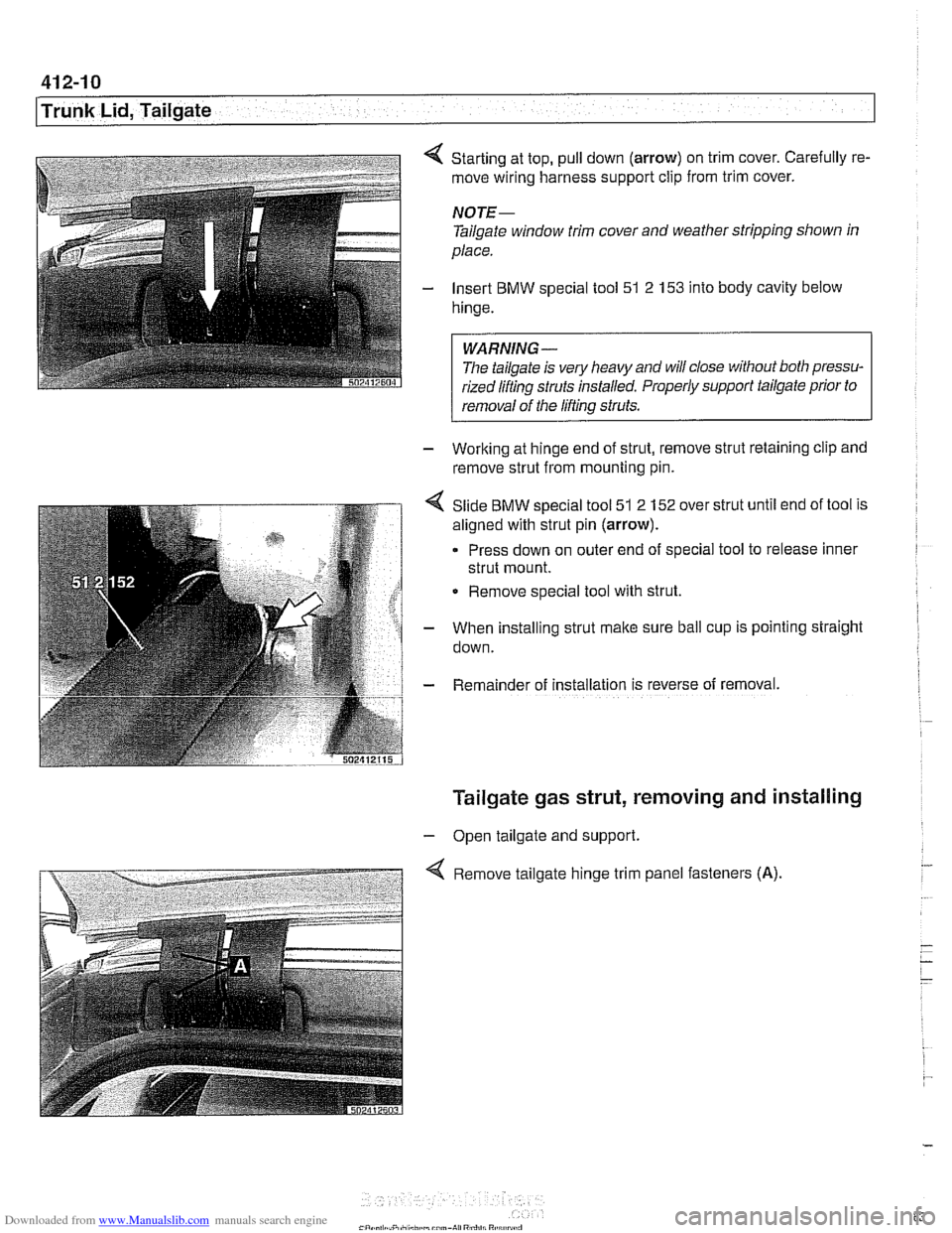 BMW 540i 2000 E39 User Guide Downloaded from www.Manualslib.com manuals search engine
.-
l~runk Lid, Tailgate
Starting at top, pull down (arrow) on trim cover. Carefully re-
move wiring harness support clip from trim cover BMW 540i 2000 E39 User Guide Downloaded from www.Manualslib.com manuals search engine
.-
l~runk Lid, Tailgate
Starting at top, pull down (arrow) on trim cover. Carefully re-
move wiring harness support clip from trim cover