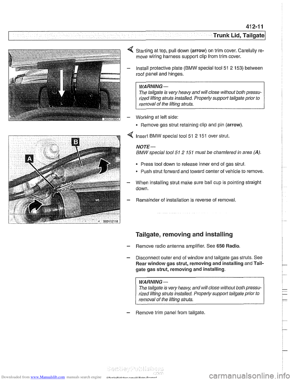 BMW 525i 2000 E39 Workshop Manual Downloaded from www.Manualslib.com manuals search engine 
Trunk  Lid, Tailgate 
Starting at top,  pull down  (arrow)  on trim cover. Carefully re- 
move  wiring harness support clip from trim  cover. 