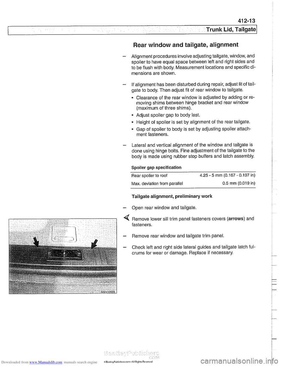 BMW 540i 2000 E39 Workshop Manual Downloaded from www.Manualslib.com manuals search engine 
Trunk Lid, Tailgate 
Rear window  and tailgate, alignment 
- Alignment procedures involve adjusting tailgate,  window, and 
spoiler  to have e