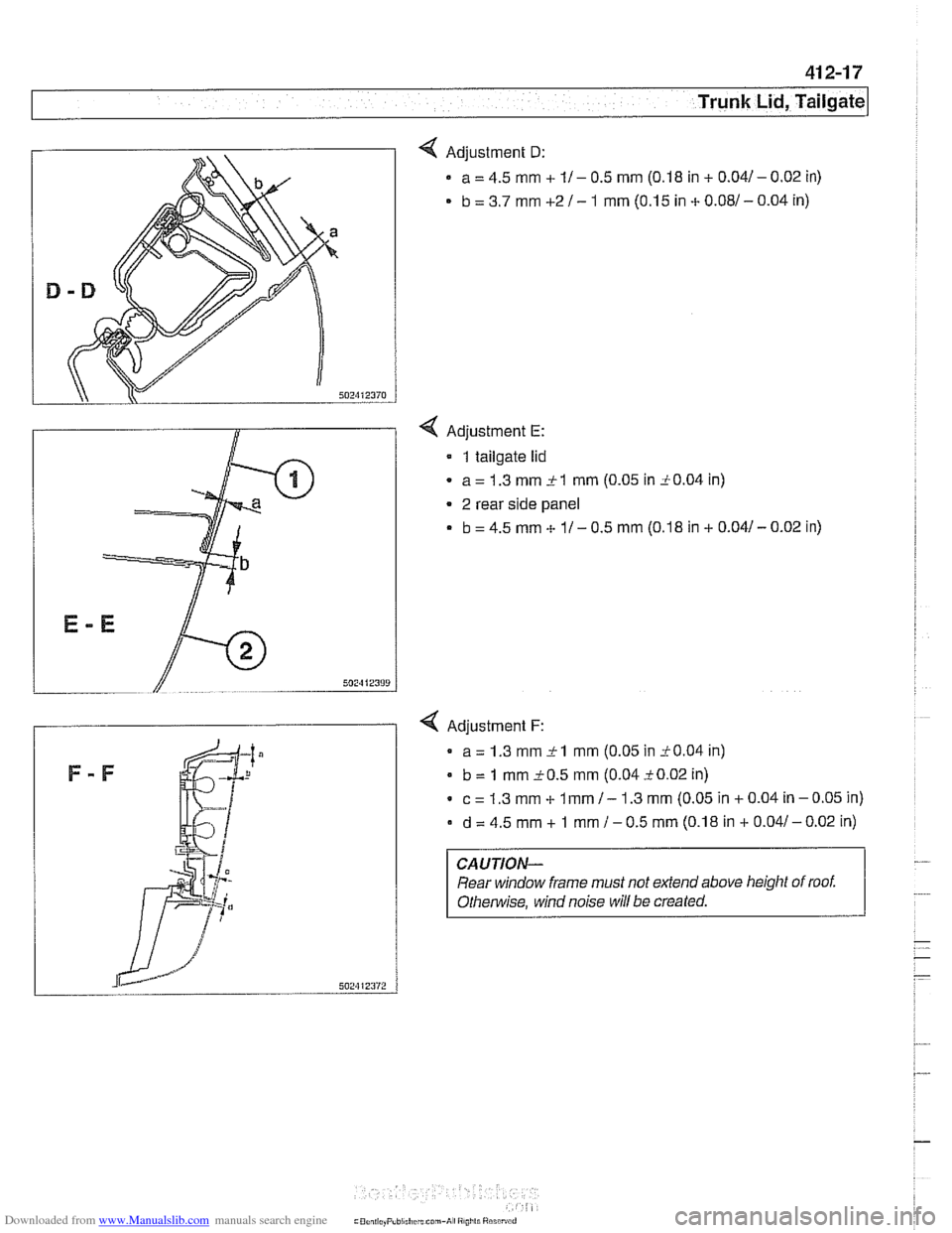 BMW 525i 2001 E39 Workshop Manual Downloaded from www.Manualslib.com manuals search engine 
. - 
Trunk Lid, ~ail~ate] 
< Adjustment D: 
a = 4.5 rnrn + ll- 0.5 rnrn  (0.18 in + 0.041- 0.02  in) 
b = 3.7 rnrn +2 l- 1 rnrn  (0.1 5 in + 0