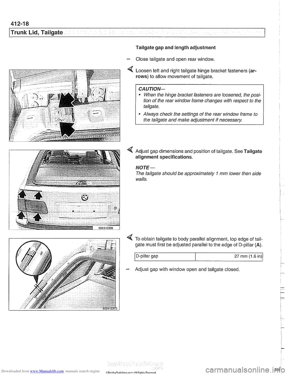 BMW 525i 2001 E39 Owners Manual Downloaded from www.Manualslib.com manuals search engine 
41 2-1 8 
Trunk Lid, Tailgate 
Tailgate gap and length adjustment 
- Close tailgate and open rear  window. 
Loosen left and right tailgate hin