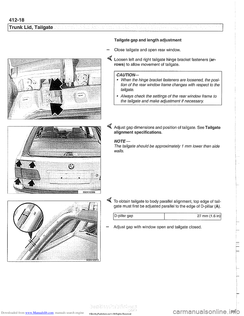 BMW 540i 2000 E39 User Guide Downloaded from www.Manualslib.com manuals search engine
41 2-1 8
Trunk Lid, Tailgate
Tailgate gap and length adjustment
- Close tailgate and open rear window.
Loosen left and right tailgate hin BMW 540i 2000 E39 User Guide Downloaded from www.Manualslib.com manuals search engine
41 2-1 8
Trunk Lid, Tailgate
Tailgate gap and length adjustment
- Close tailgate and open rear window.
Loosen left and right tailgate hin