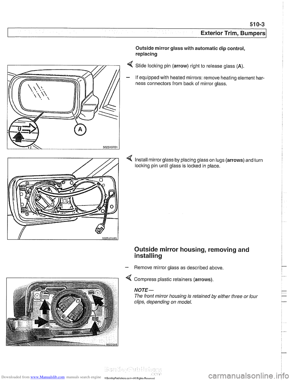 BMW 525i 2001 E39 Owners Manual Downloaded from www.Manualslib.com manuals search engine 
-.- - 
Exterior Trim, Bumpers 
Outside mirror glass with automatic dip control, 
replacing 
4 Slide locking pin  (arrow) right to release  gla