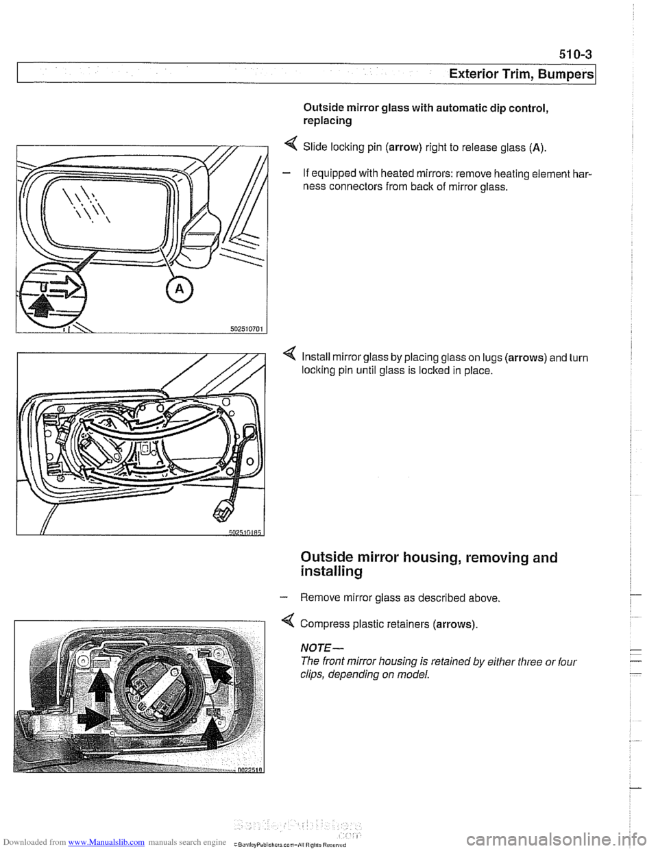 BMW 540i 2000 E39 Workshop Manual Downloaded from www.Manualslib.com manuals search engine
-.- -
Exterior Trim, Bumpers
Outside mirror glass with automatic dip control,
replacing
4 Slide locking pin (arrow) right to release gla BMW 540i 2000 E39 Workshop Manual Downloaded from www.Manualslib.com manuals search engine
-.- -
Exterior Trim, Bumpers
Outside mirror glass with automatic dip control,
replacing
4 Slide locking pin (arrow) right to release gla
