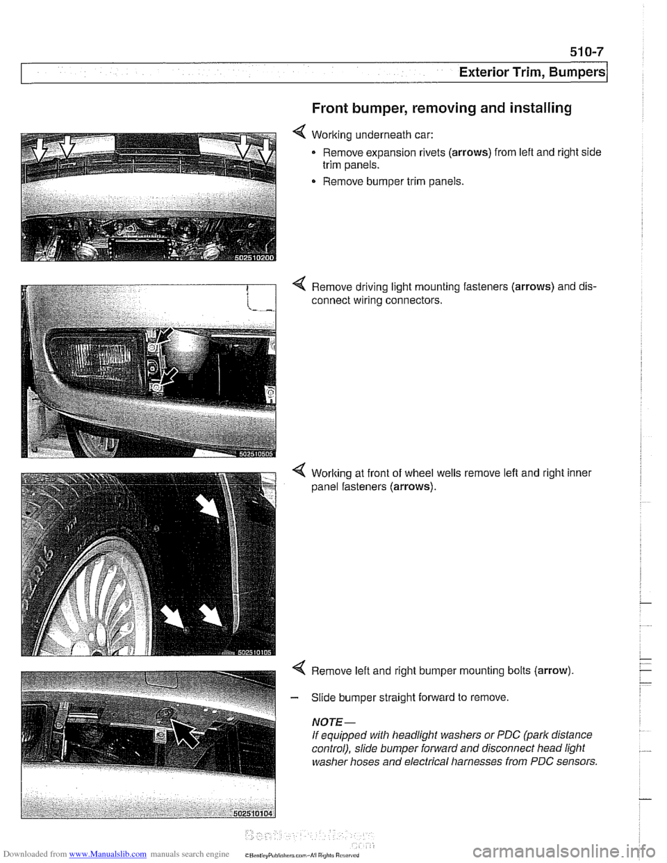 BMW 525i 1998 E39 Workshop Manual Downloaded from www.Manualslib.com manuals search engine
Exterior Trim. ~um~ers/
Front bumper, removing and installing
< Working underneath car:
Remove expansion rivets
(arrows) from lefl and ri BMW 525i 1998 E39 Workshop Manual Downloaded from www.Manualslib.com manuals search engine
Exterior Trim. ~um~ers/
Front bumper, removing and installing
< Working underneath car:
Remove expansion rivets
(arrows) from lefl and ri