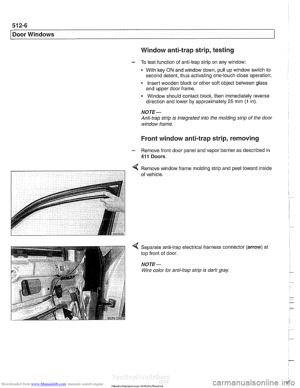 BMW 525i 2001 E39 User Guide Downloaded from www.Manualslib.com manuals search engine 
Door Windows 
Window anti-trap strip, testing 
- To test  function  of anti-trap strip  on any  window: 
With  key 
ON and window down,  pull 