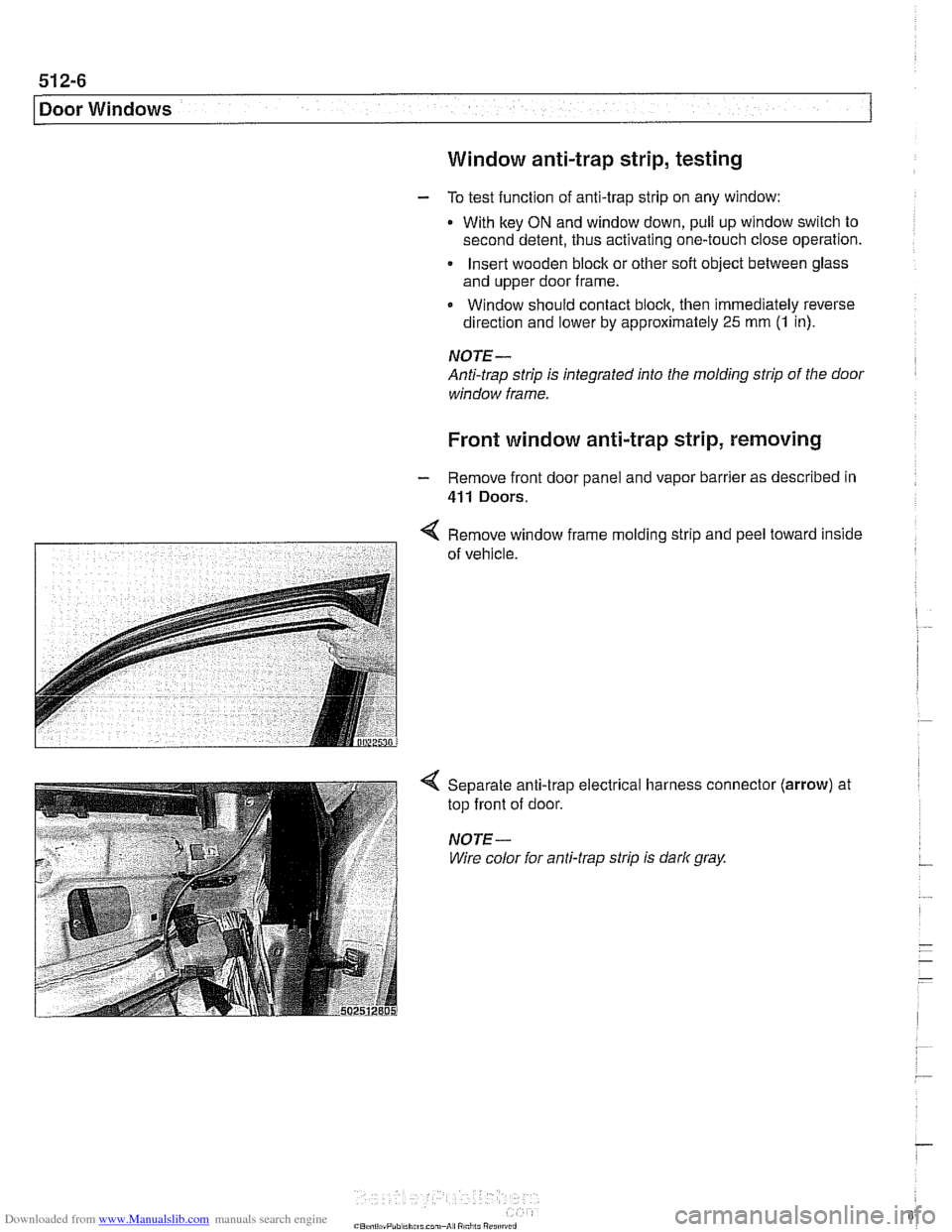 BMW 525i 1999 E39 Workshop Manual Downloaded from www.Manualslib.com manuals search engine
Door Windows
Window anti-trap strip, testing
- To test function of anti-trap strip on any window:
With key
ON and window down, pull BMW 525i 1999 E39 Workshop Manual Downloaded from www.Manualslib.com manuals search engine
Door Windows
Window anti-trap strip, testing
- To test function of anti-trap strip on any window:
With key
ON and window down, pull