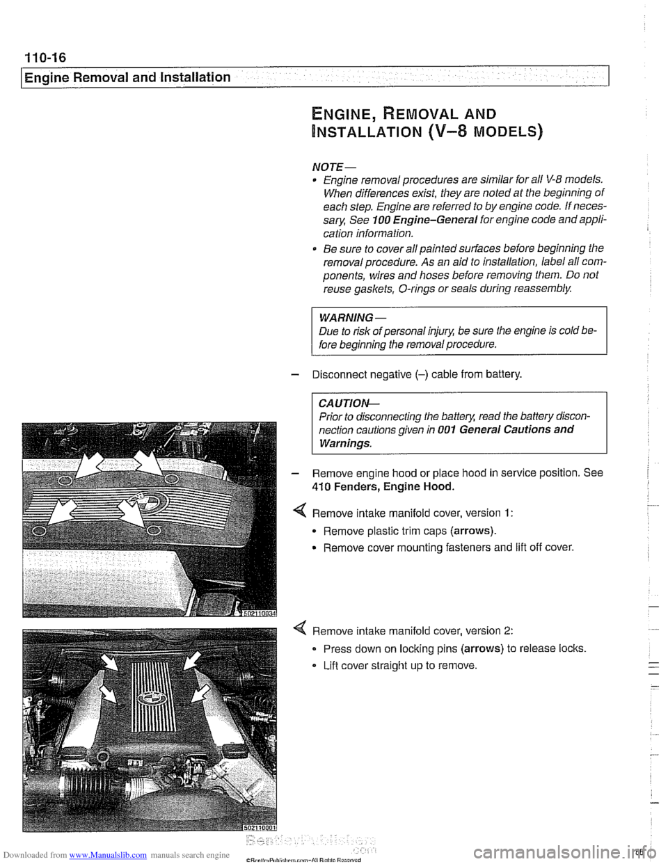 BMW 528i 2000 E39 Workshop Manual Downloaded from www.Manualslib.com manuals search engine 
110-16 
Engine Removal and Installation 
ENGINE, REMOVAL AND 
INSTALLATION (V-8 MODELS) 
NOTE- 
Engine removal  procedures  are similar for al