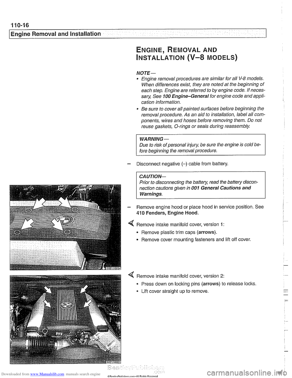 BMW 525i 2001 E39 User Guide Downloaded from www.Manualslib.com manuals search engine 
110-16 
Engine Removal and Installation 
ENGINE, REMOVAL AND 
INSTALLATION (V-8 MODELS) 
NOTE- 
Engine removal  procedures  are similar for al