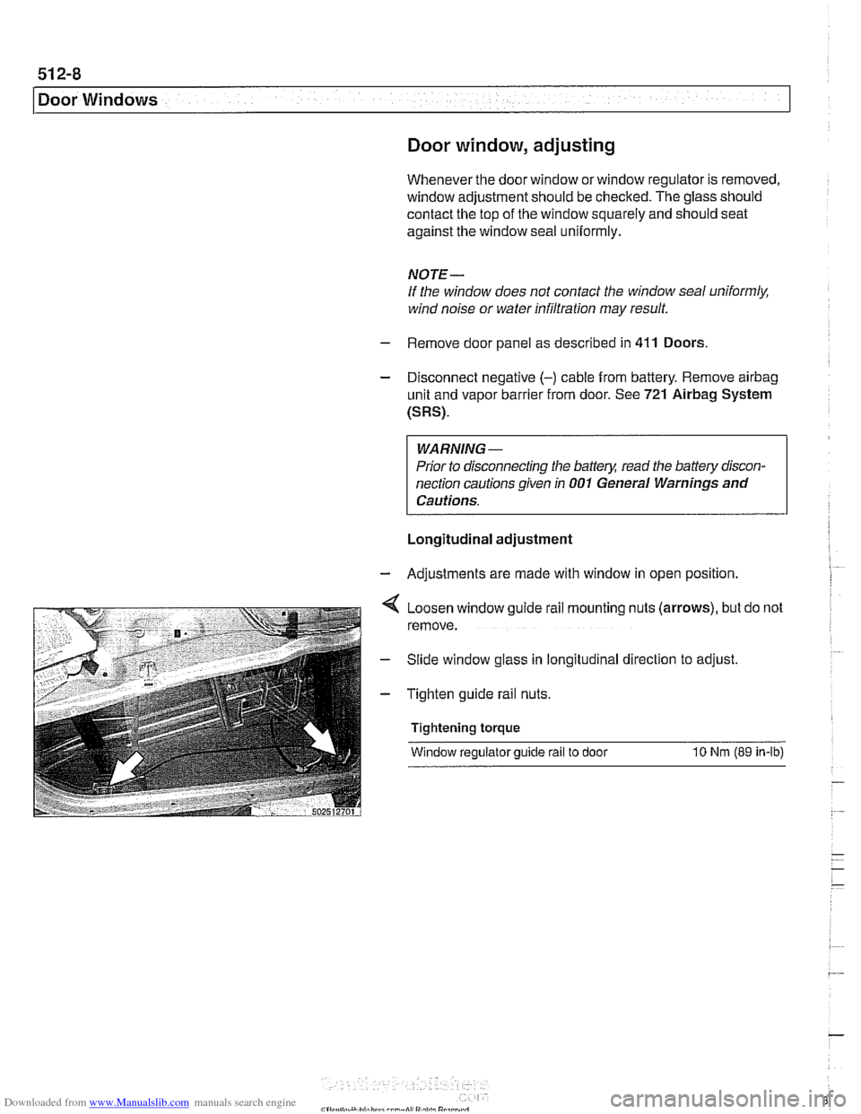 BMW 525i 1997 E39 Owners Manual Downloaded from www.Manualslib.com manuals search engine 
51 2-8 
Door Windows 
Door window,  adjusting 
Whenever the door window  or window  regulator is removed, 
window  adjustment should be  check