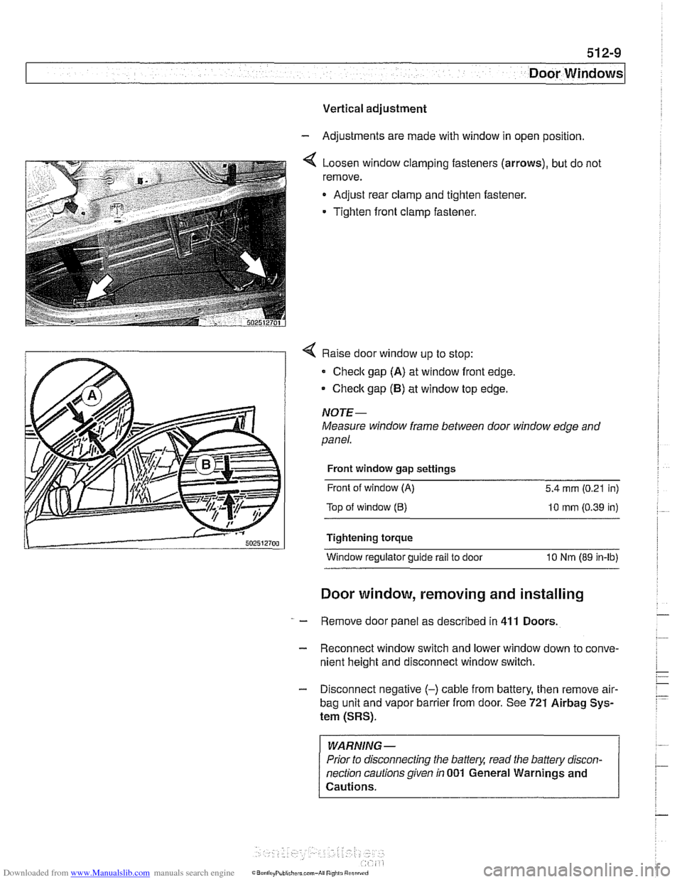 BMW 525i 1997 E39 Owners Manual Downloaded from www.Manualslib.com manuals search engine 
512-9 
Door Windows 
Vertical adjustment 
- Adjustments  are made with  window in open position 
4 Loosen window  clamping fasteners  (arrows)