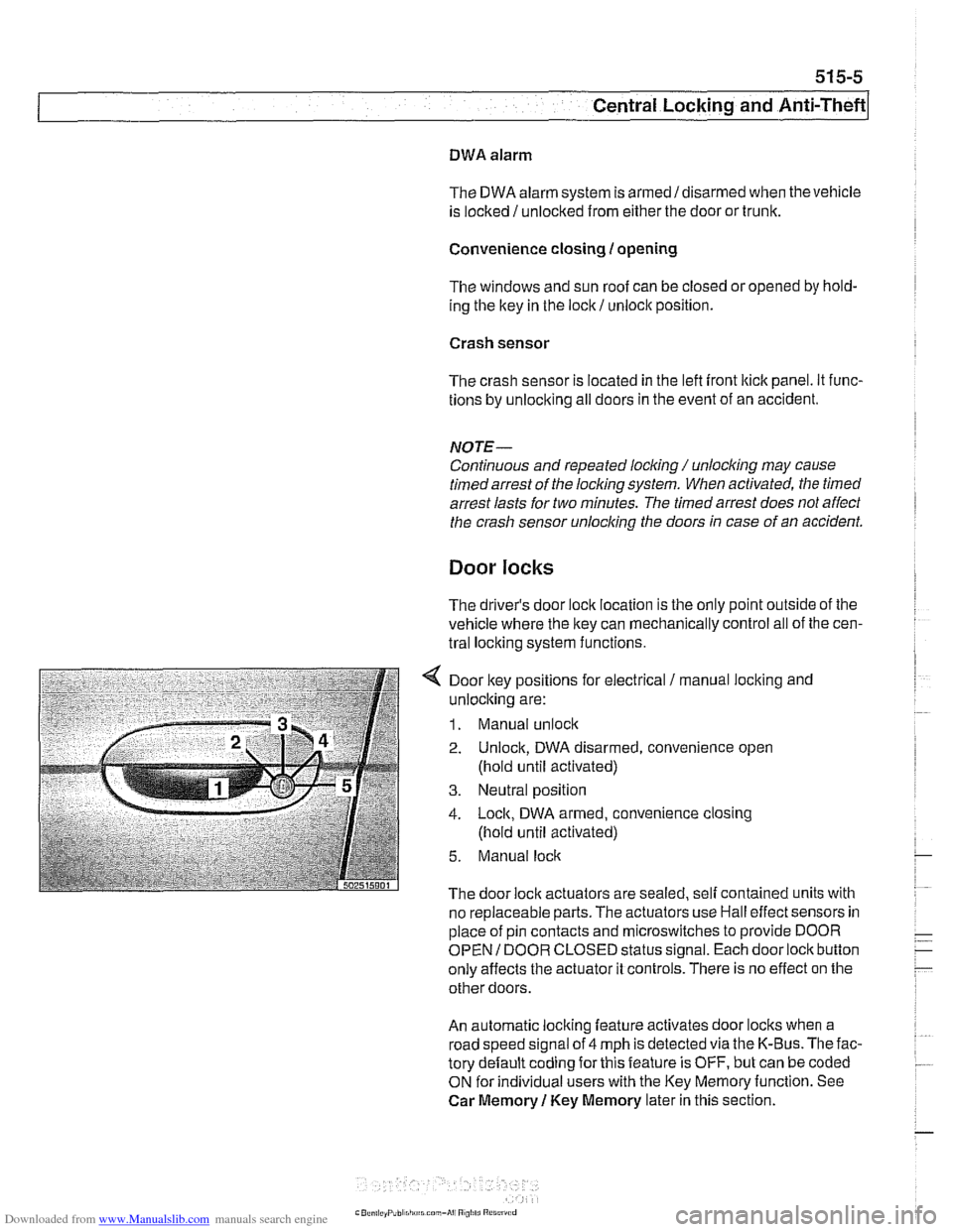 BMW 528i 2000 E39 Workshop Manual Downloaded from www.Manualslib.com manuals search engine
Central Locking and Anti-Theft
DWA alarm
The DWA alarm system is
armedldisarmed when thevehicle
is locked / unlocked from either the d BMW 528i 2000 E39 Workshop Manual Downloaded from www.Manualslib.com manuals search engine
Central Locking and Anti-Theft
DWA alarm
The DWA alarm system is
armedldisarmed when thevehicle
is locked / unlocked from either the d