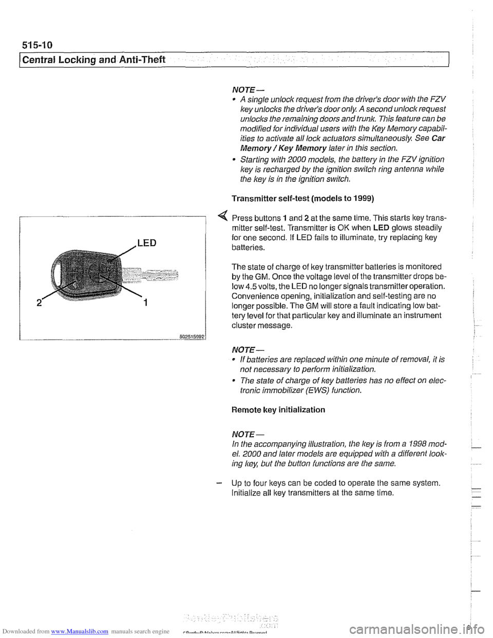 BMW 528i 1997 E39 Workshop Manual Downloaded from www.Manualslib.com manuals search engine
1 Central Locking and Anti-Theft
NOJE-
A single unlock request from the drivers door with the FZV
key unlocks the drivers door on BMW 528i 1997 E39 Workshop Manual Downloaded from www.Manualslib.com manuals search engine
1 Central Locking and Anti-Theft
NOJE-
A single unlock request from the drivers door with the FZV
key unlocks the drivers door on
