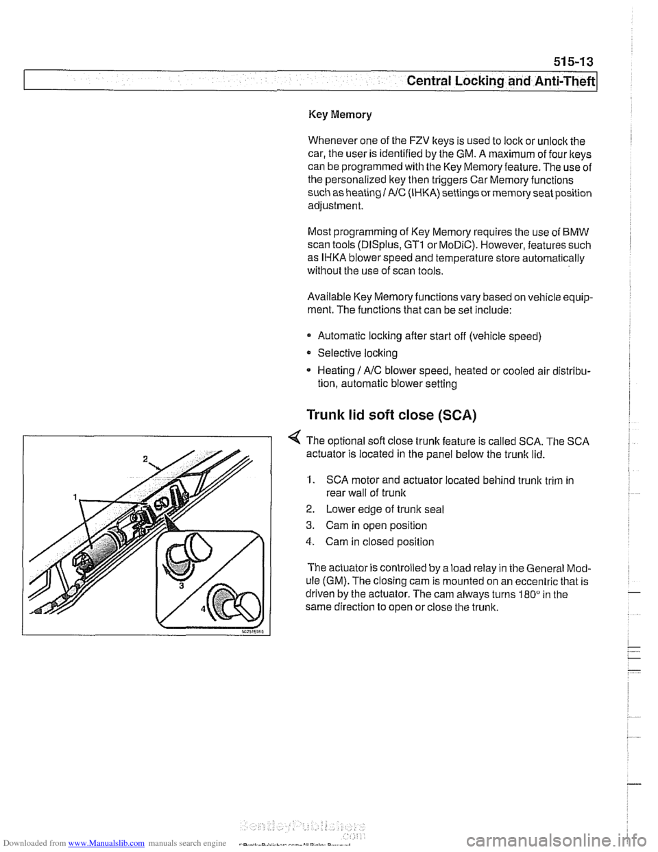BMW 528i 2000 E39 User Guide Downloaded from www.Manualslib.com manuals search engine
- -
Central Locking and ~nti-~hefil
Key Memory
Whenever one of the FZV keys is used to lock or unlock the
car, the user is identified BMW 528i 2000 E39 User Guide Downloaded from www.Manualslib.com manuals search engine
- -
Central Locking and ~nti-~hefil
Key Memory
Whenever one of the FZV keys is used to lock or unlock the
car, the user is identified