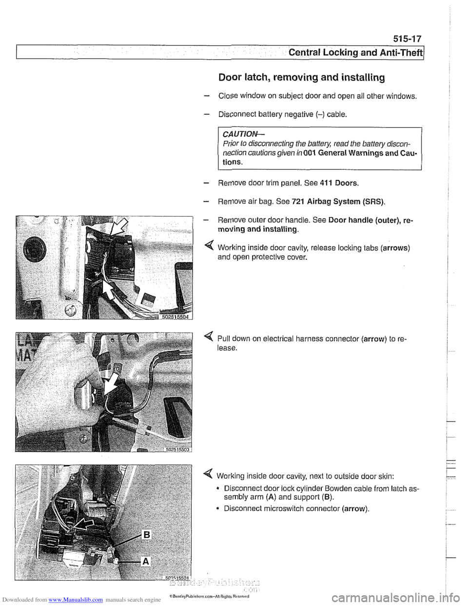 BMW 525i 2001 E39 Owners Manual Downloaded from www.Manualslib.com manuals search engine 
Central Locking and ~nti-~heel 
Door latch, removing and installing 
- Close window  on subject  door  and open all other  windows. 
- Disconn
