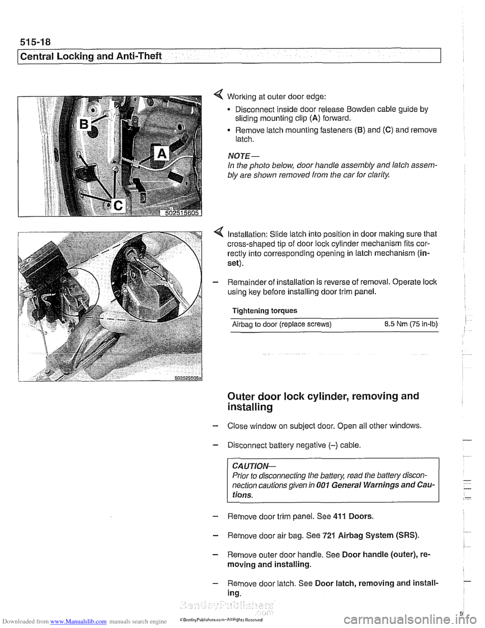 BMW 525i 2001 E39 Owners Guide Downloaded from www.Manualslib.com manuals search engine
51 5-1 8
I Central Locking and Anti-Theft
< Working at outer door edge:
Disconnect inside door release
Bowden cable guide by
sliding BMW 525i 2001 E39 Owners Guide Downloaded from www.Manualslib.com manuals search engine
51 5-1 8
I Central Locking and Anti-Theft
< Working at outer door edge:
Disconnect inside door release
Bowden cable guide by
sliding