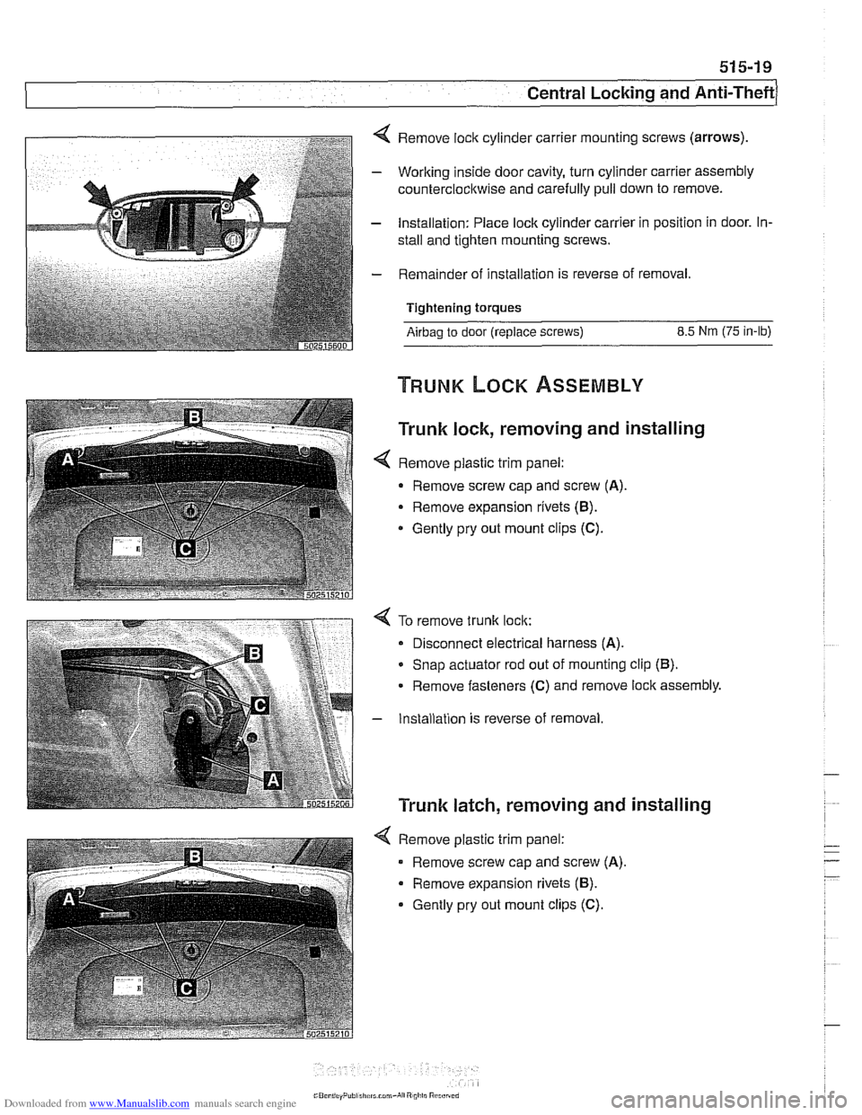 BMW 540i 1998 E39 Workshop Manual Downloaded from www.Manualslib.com manuals search engine
Central Locking and Anti-Theft
4 Remove lock cylinder carrier mounting screws (arrows).
- Working inside door cavity, turn cylinder carri BMW 540i 1998 E39 Workshop Manual Downloaded from www.Manualslib.com manuals search engine
Central Locking and Anti-Theft
4 Remove lock cylinder carrier mounting screws (arrows).
- Working inside door cavity, turn cylinder carri