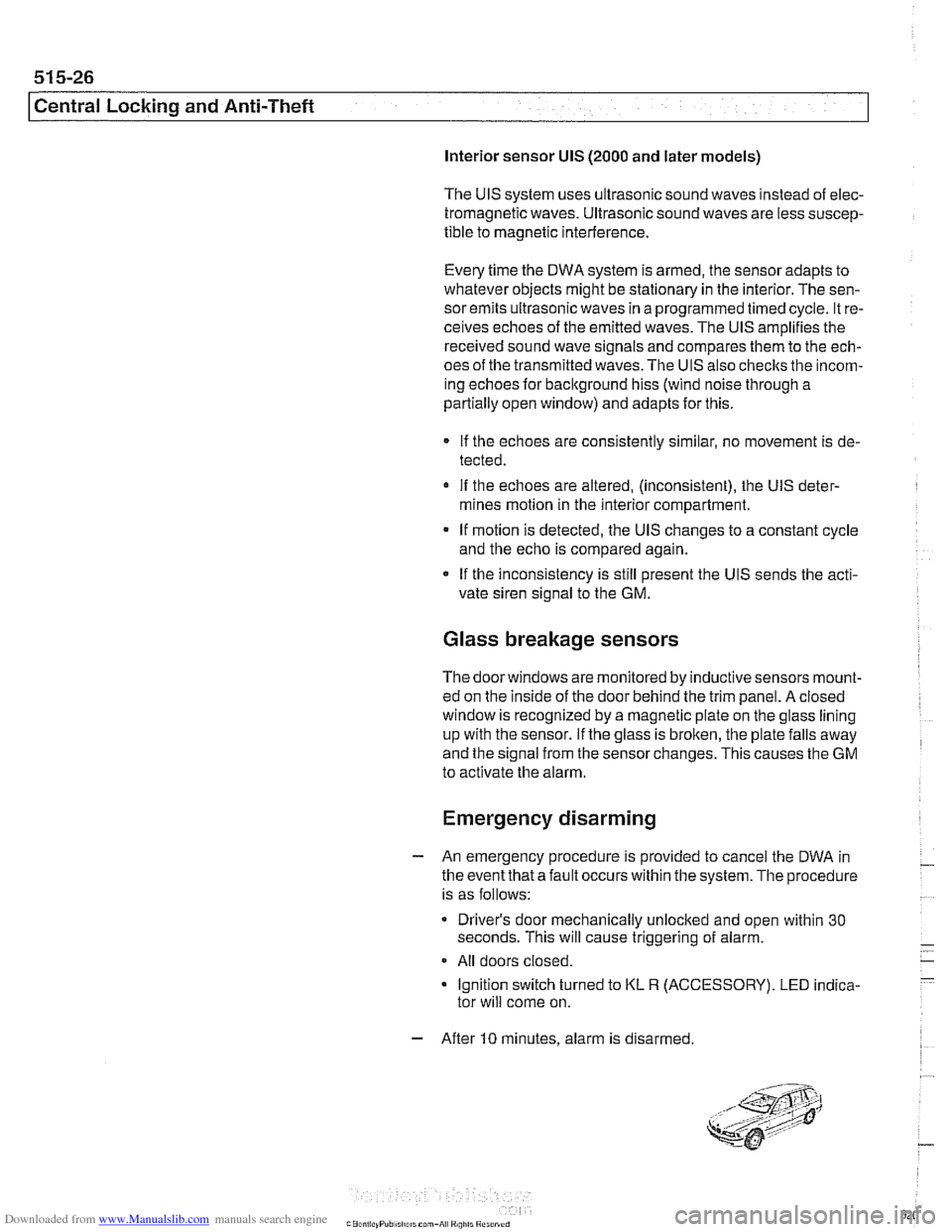 BMW 525i 2000 E39 Workshop Manual Downloaded from www.Manualslib.com manuals search engine
51 5-26
Central Locking and Anti-Theft
Interior sensor UIS (2000 and later models)
The
UIS system uses ultrasonic sound waves instead BMW 525i 2000 E39 Workshop Manual Downloaded from www.Manualslib.com manuals search engine
51 5-26
Central Locking and Anti-Theft
Interior sensor UIS (2000 and later models)
The
UIS system uses ultrasonic sound waves instead