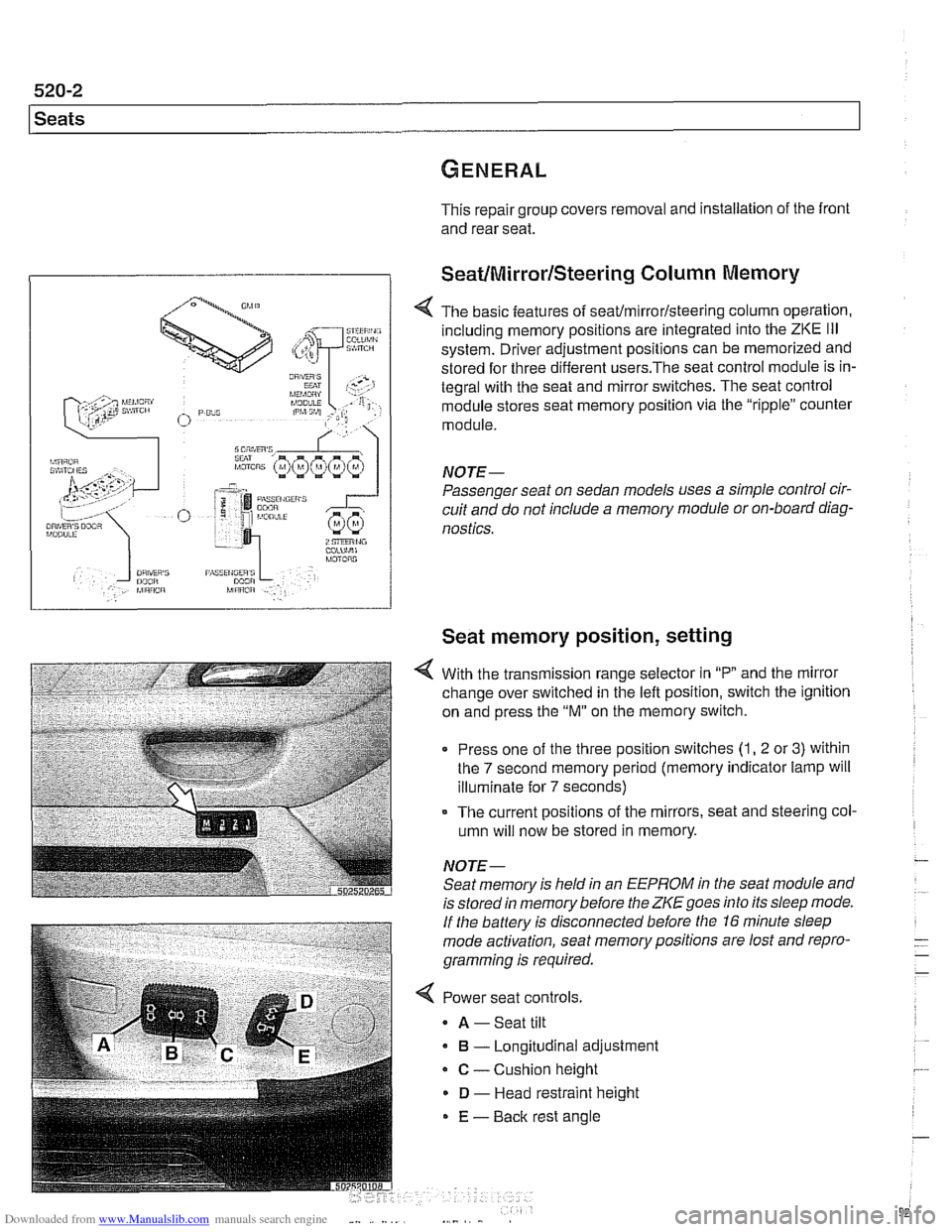 BMW 530i 1999 E39 Workshop Manual Downloaded from www.Manualslib.com manuals search engine 
l Seats 
This repair group covers removal  and installation  of the  front 
and rear  seat. 
SeatIMirrorlSteering Column  Memory 
< The basic 